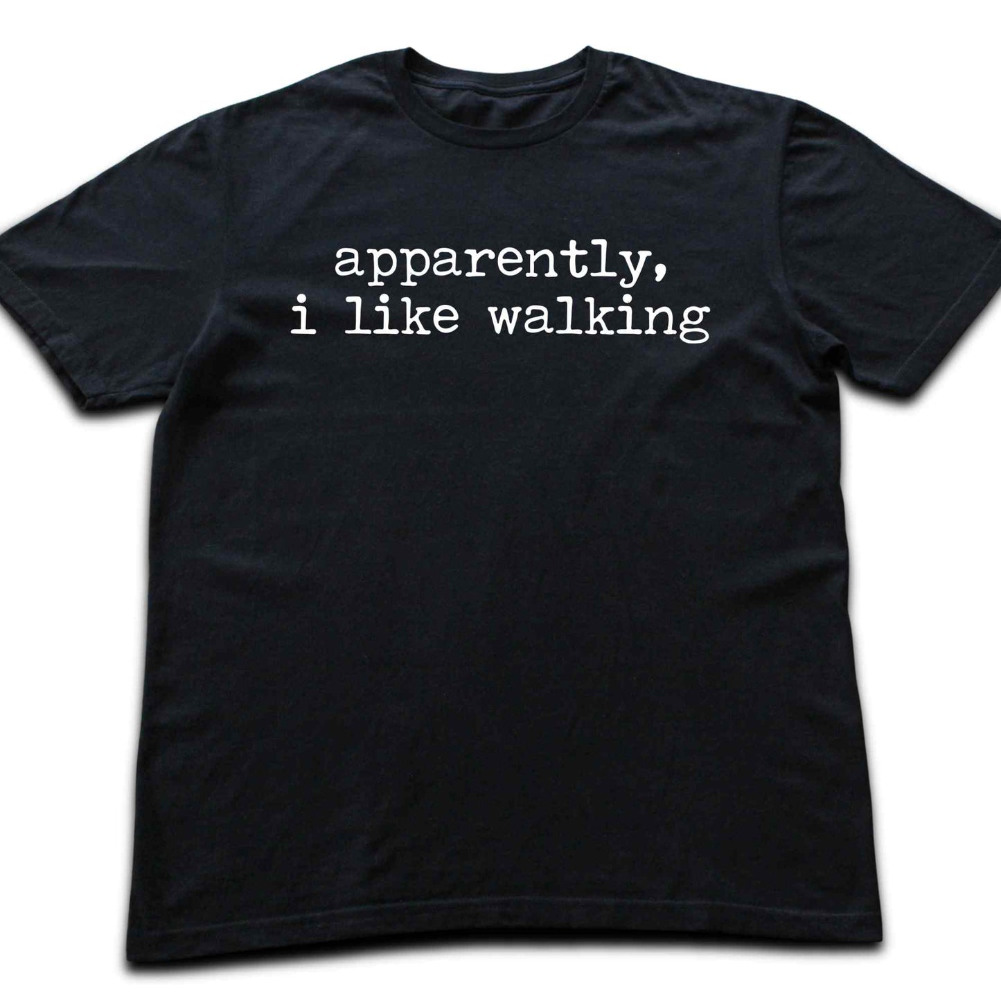 Apparently, I like Walking T-shirt