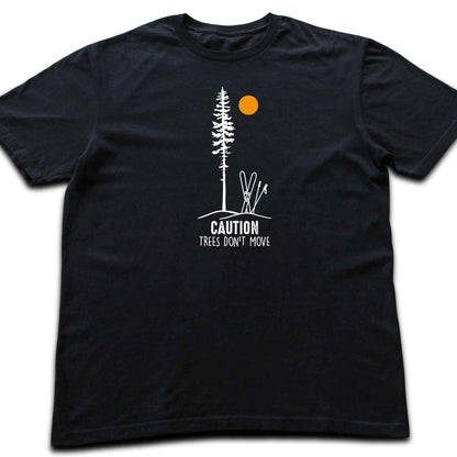Caution Trees Don't Move Ski T-shirt