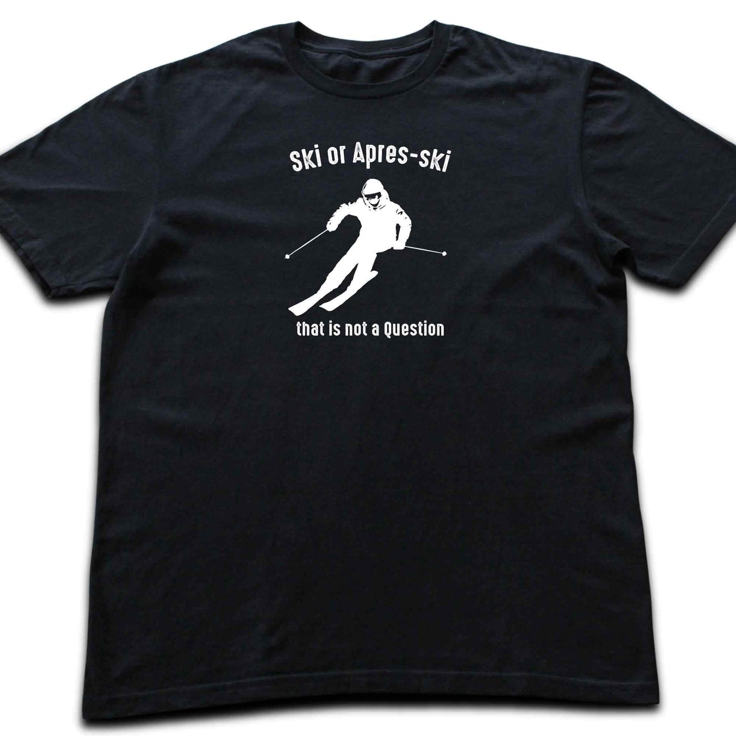 Ski or Apres Ski? T-shirt
