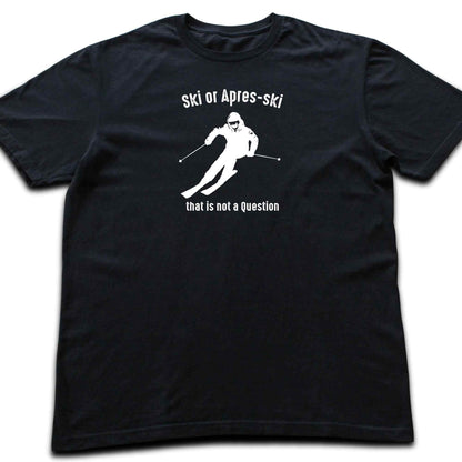 Ski or Apres Ski? T-shirt