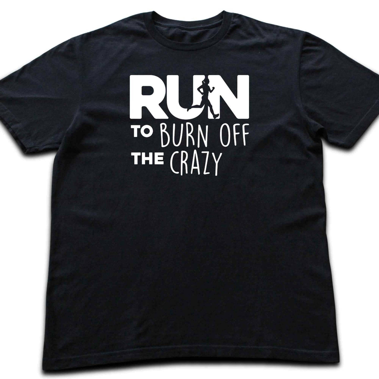 Run To Burn Of The Crazy T-shirt