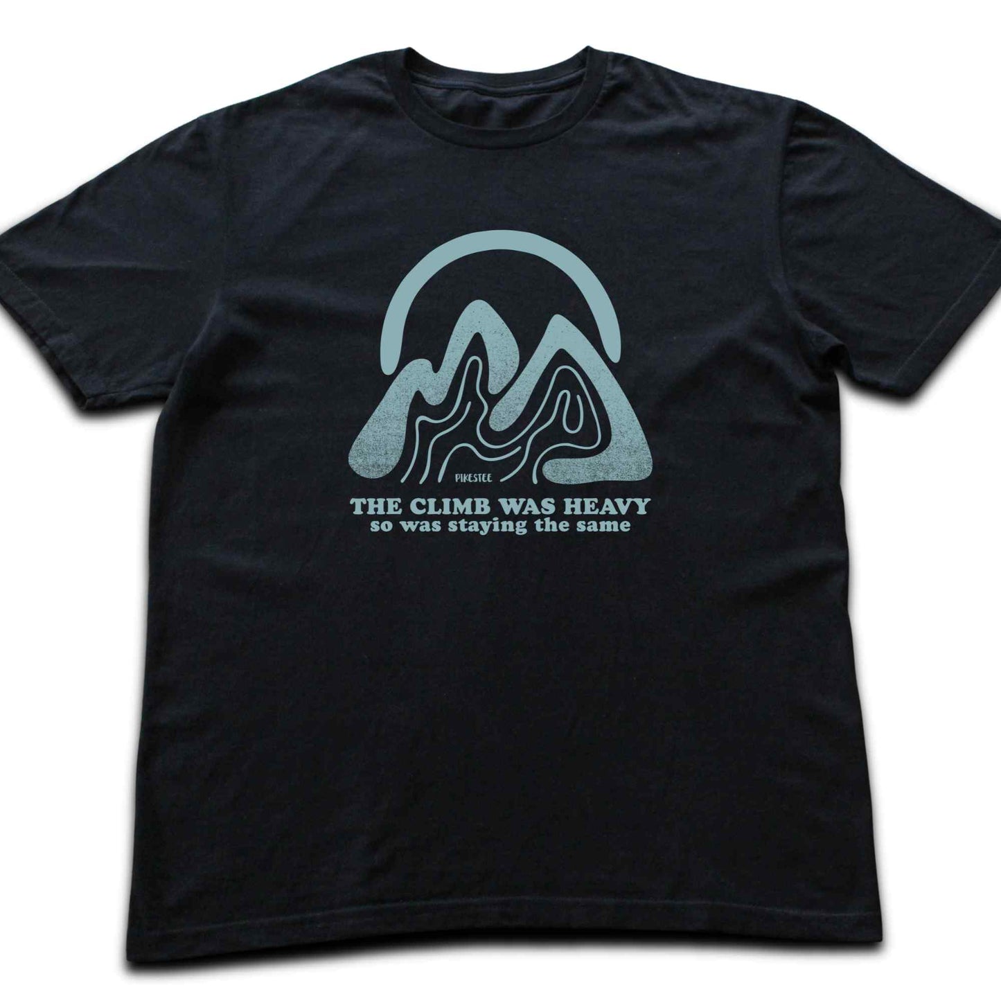 The Climb Was Heavy T-shirt