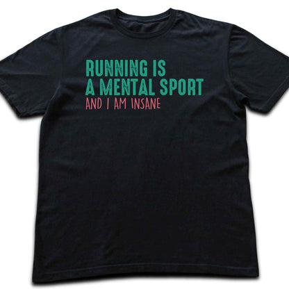Running Is A Mental Sport T-shirt