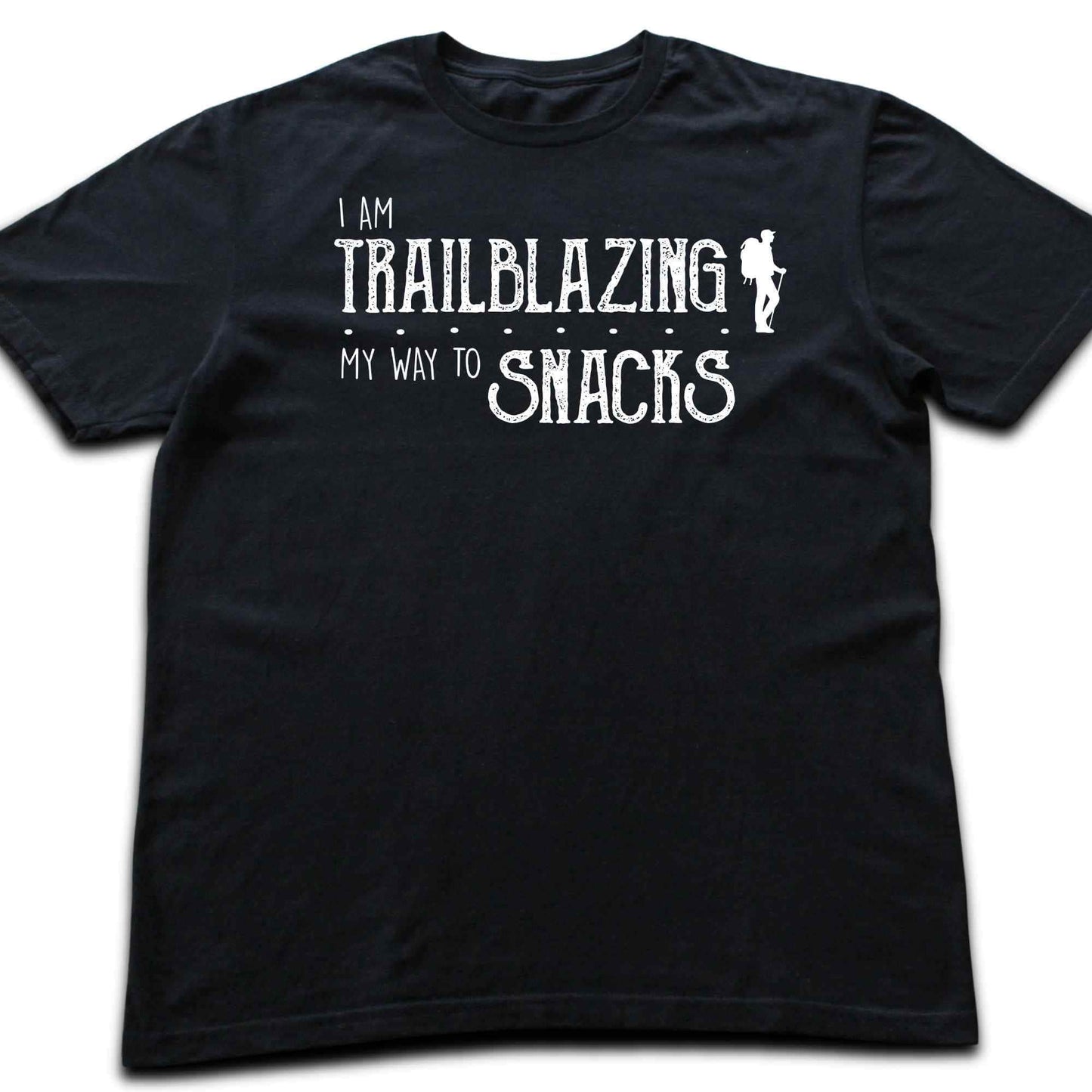 I AM Trablazing For Snacks T-shirt