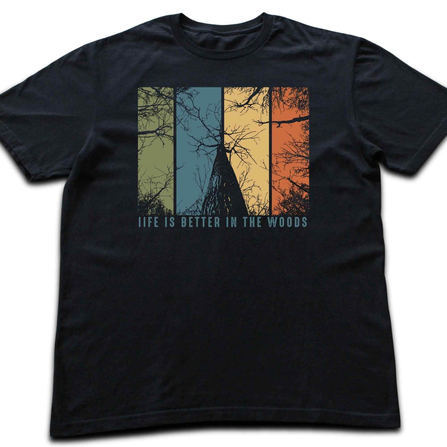 Life Is Better In The Woods T-shirt