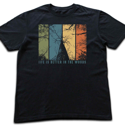 Life Is Better In The Woods T-shirt