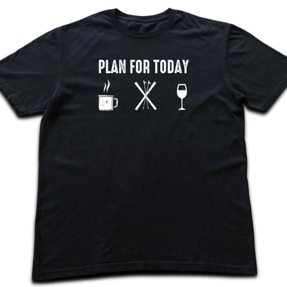 Plan For Today T-shirt