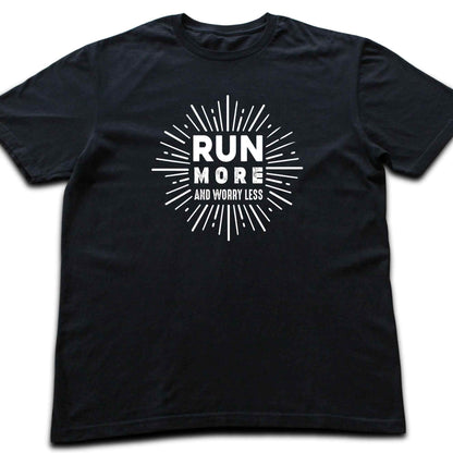 Run More Worry Less T-shirt