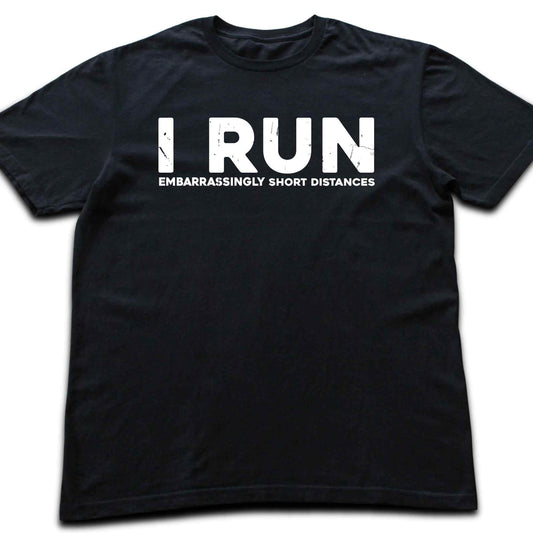 I Run Short Distances T-shirt