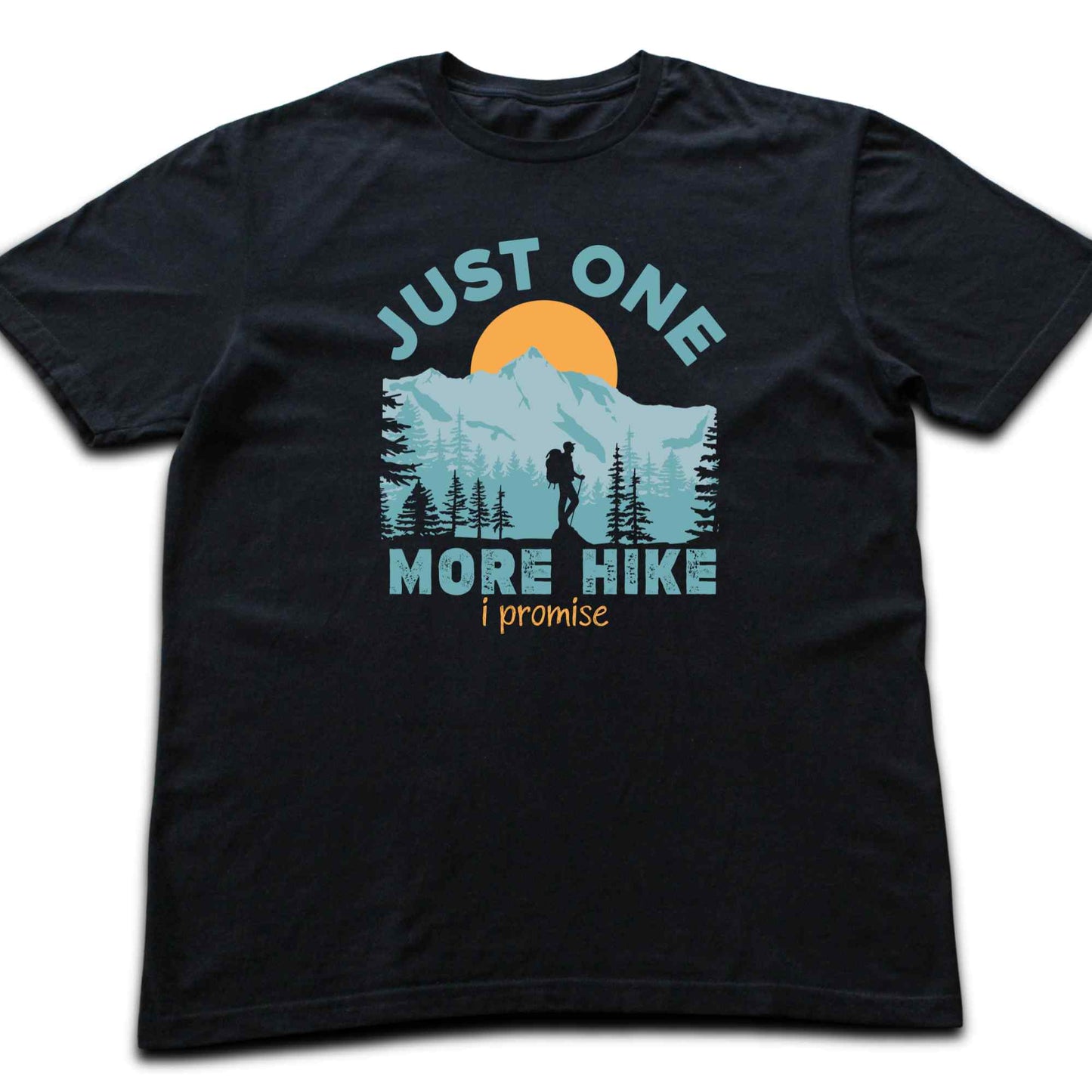 Just One More Hike T-shirt