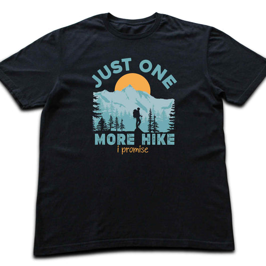 Just One More Hike T-shirt