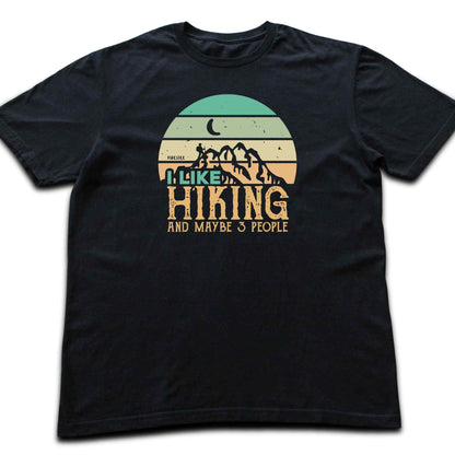 I like Hiking And Maybe Three People T-shirt