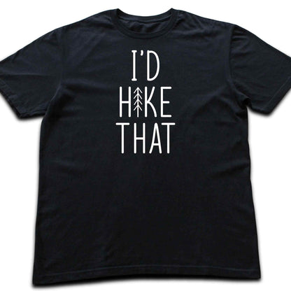 I'd Hike ThatT-shirt