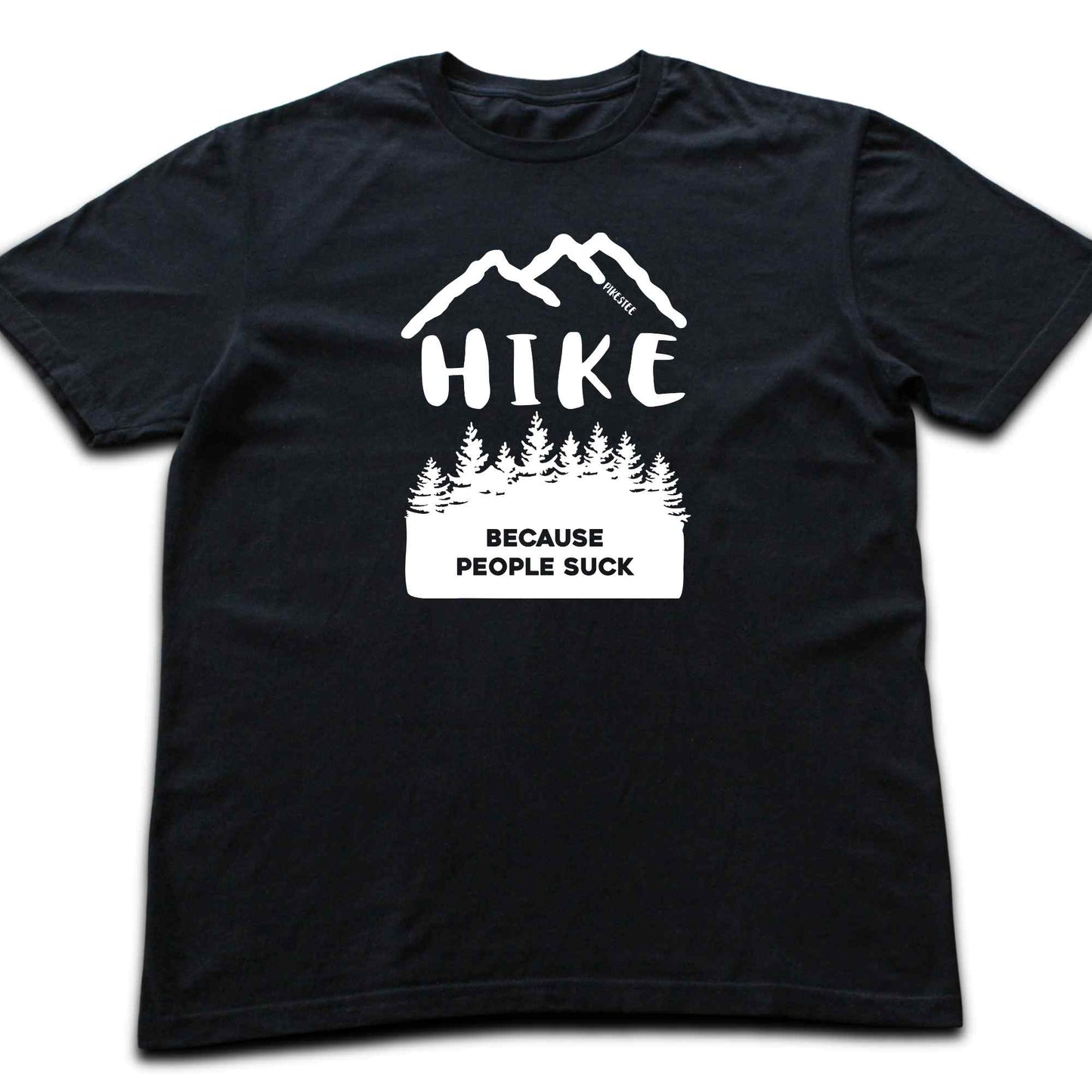 Hike Because People Suck T-shirt