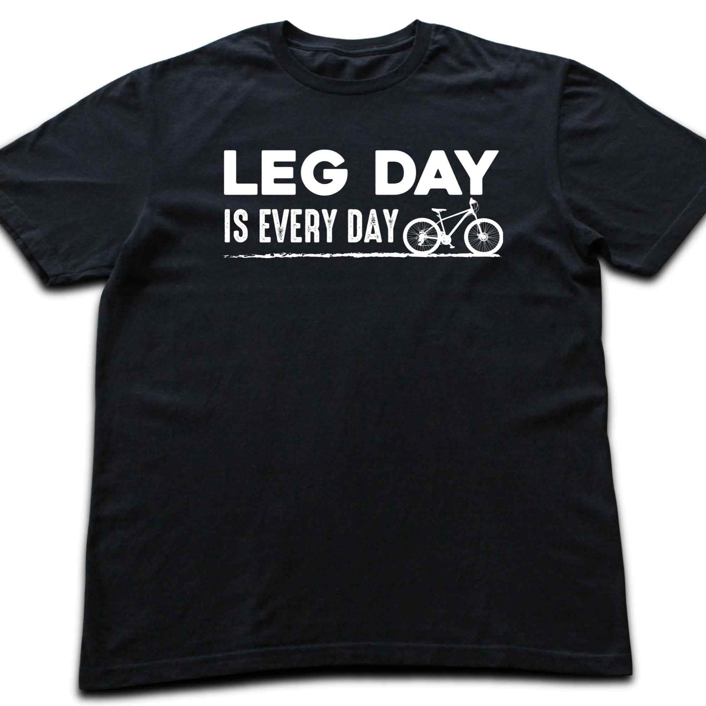 Leg Day Is Every Day T-shirt