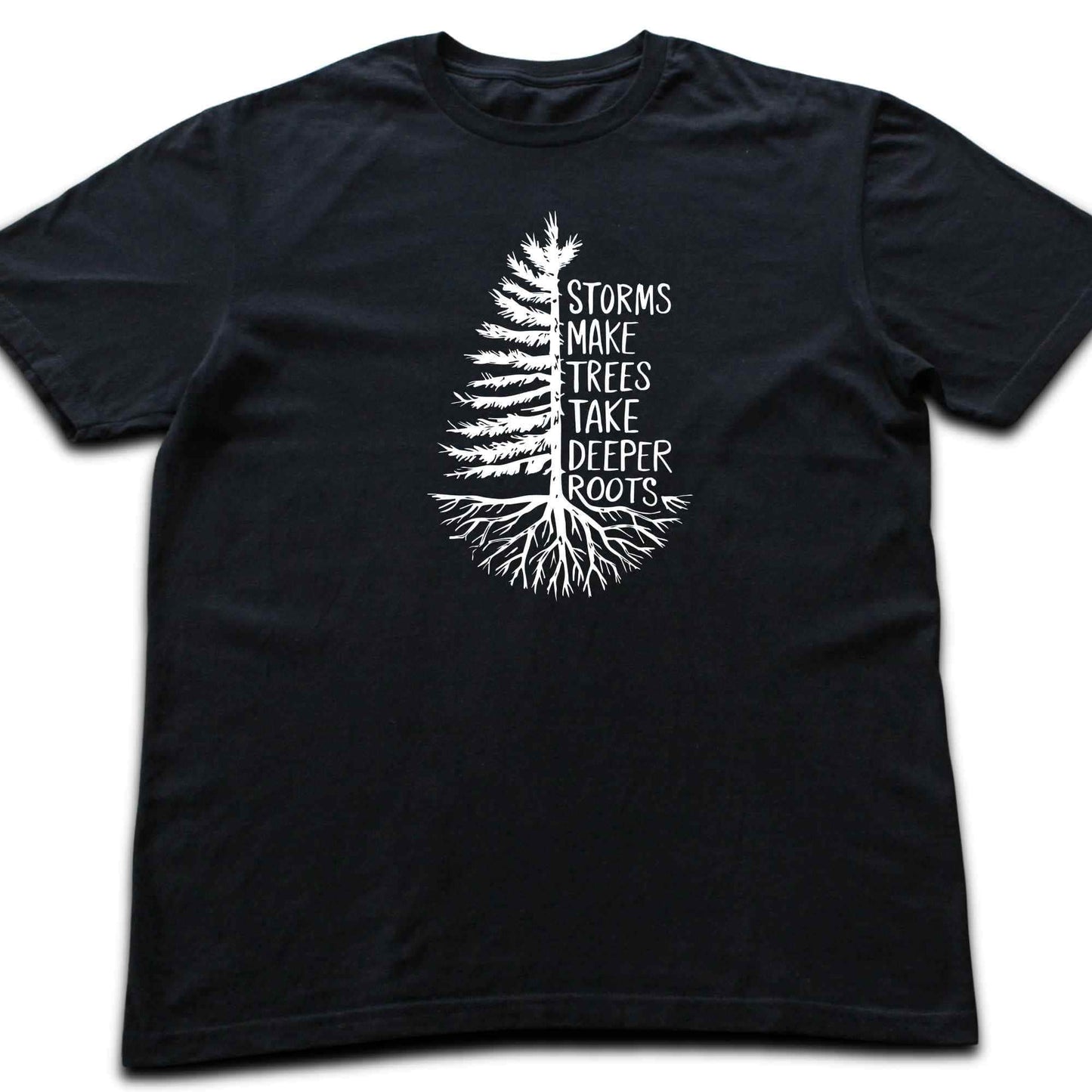 Storms Make Trees Deeper T-shirt