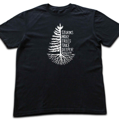 Storms Make Trees Deeper T-shirt