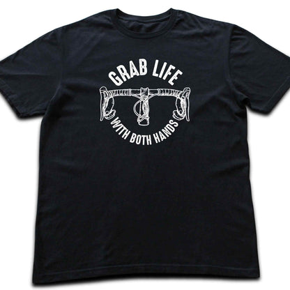 Grab Life With Both Hands T-shirt