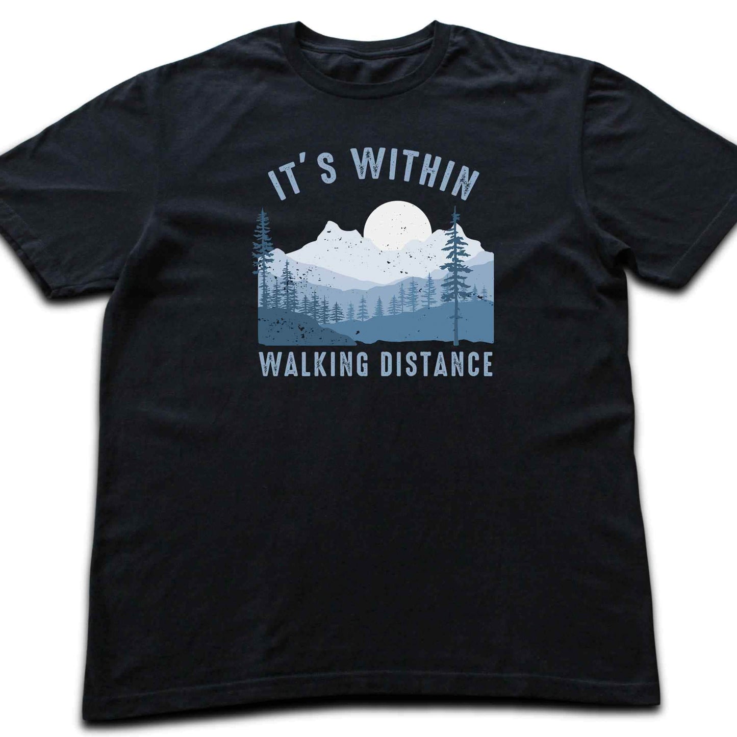 It's Within Walking Distance T-shirt