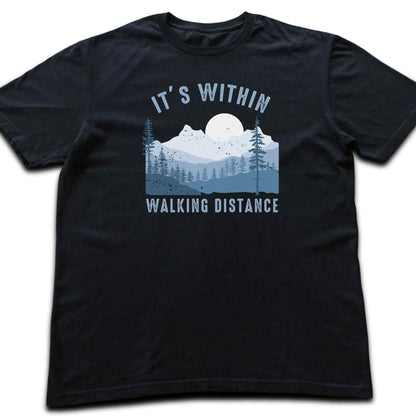 It's Within Walking Distance T-shirt