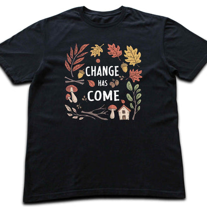 Change Has Come T-shirt