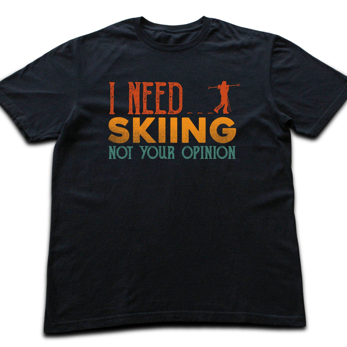 I Need Skiing T-shirt