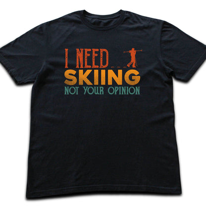 I Need Skiing T-shirt