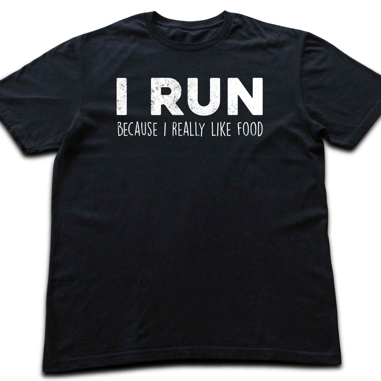 I Run Because I Like Food T-shirt