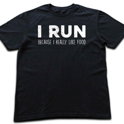 I Run Because I Like Food T-shirt