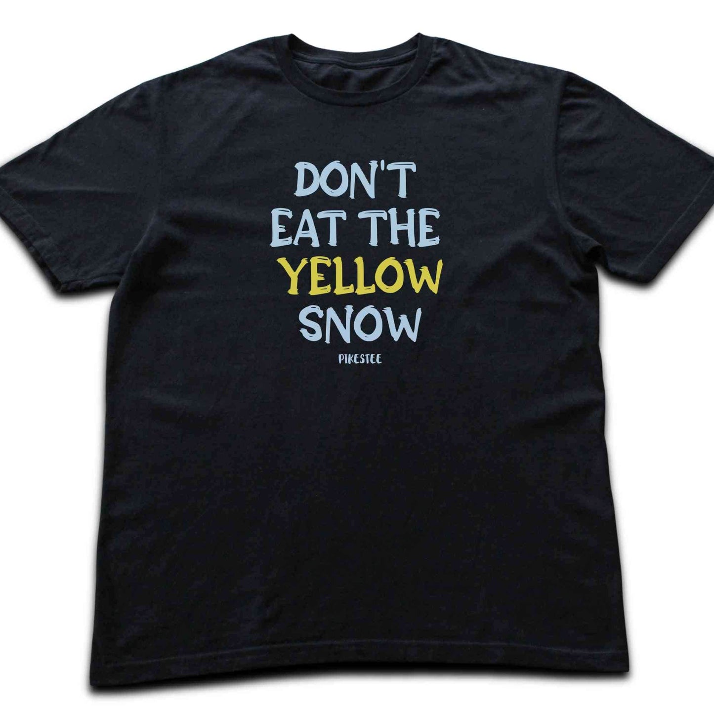 Don't Eat The Yellow Snow T-shirt