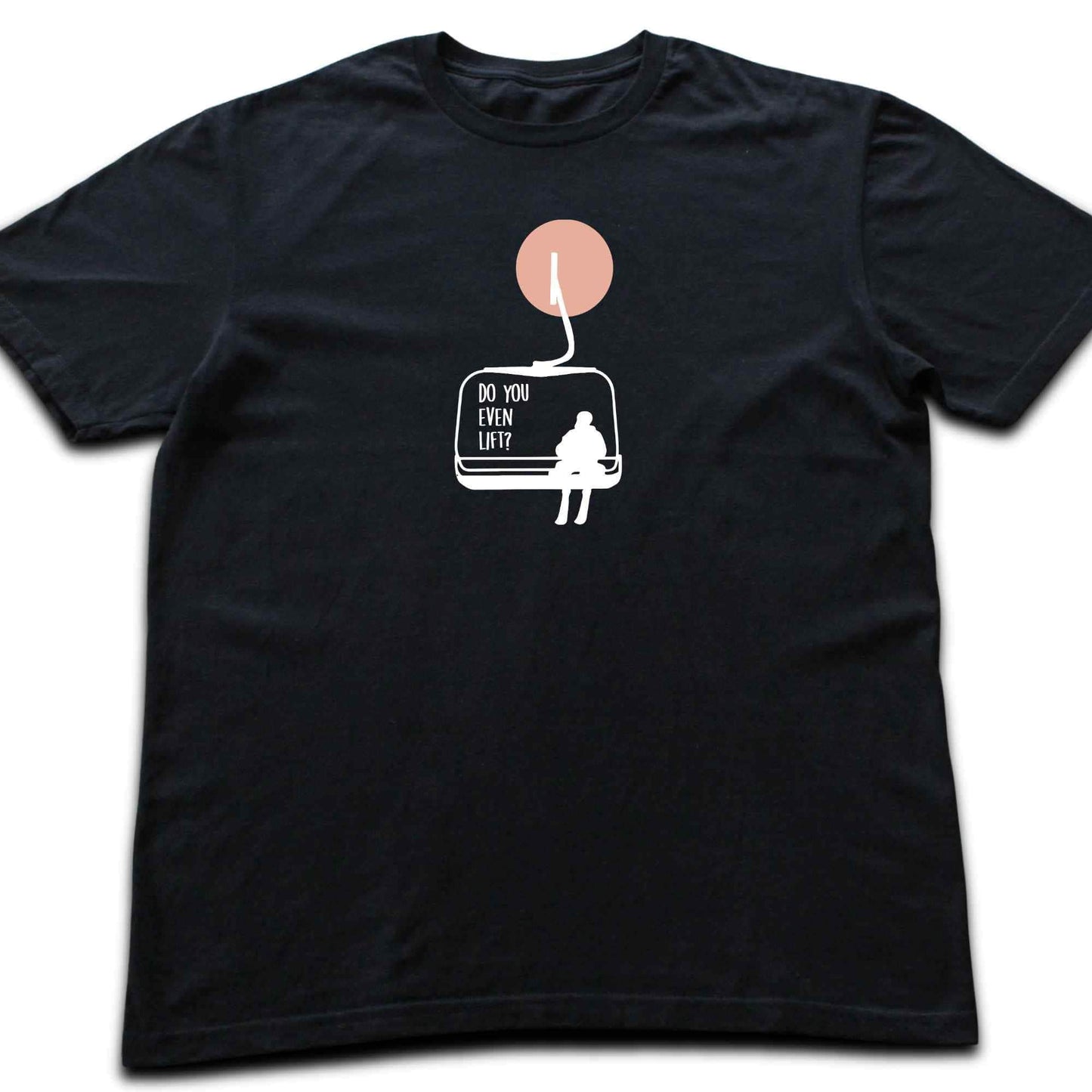 Do You Even Lift? T-shirt