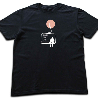 Do You Even Lift? T-shirt