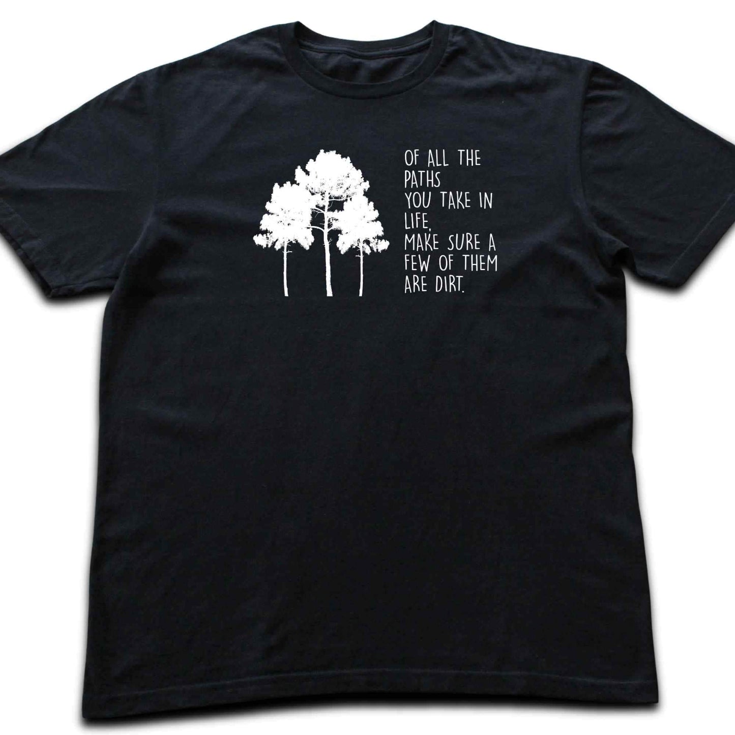 Make Sure Some Of Them are Dirt T-shirt