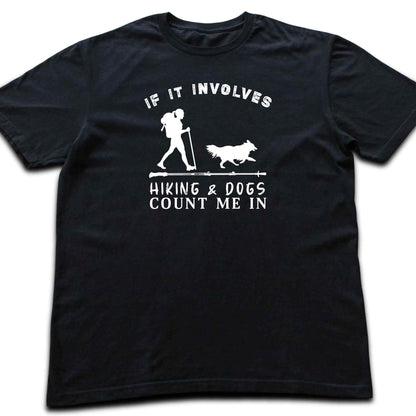 If It Involves Hiking And Dogs T-shirt