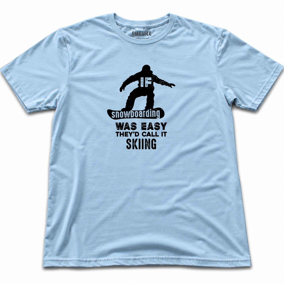 If SnowBoarding Was Easy T-shirt - Light Blue