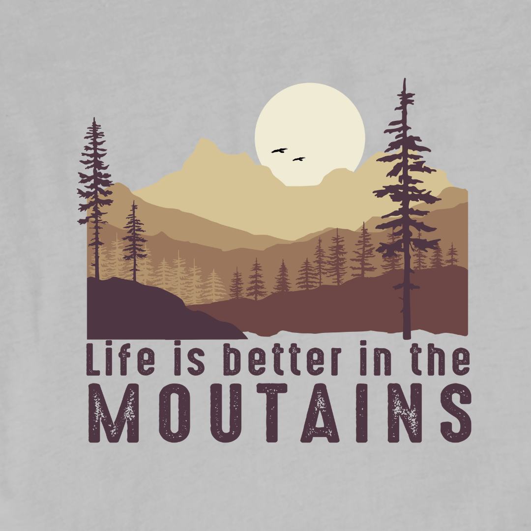 Life Is Better in the Mountains T-shirt