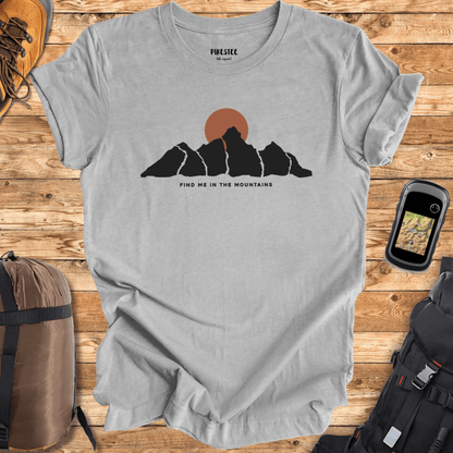 Find Me In The Mountains T-shirt