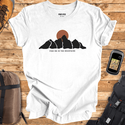 Find Me In The Mountains T-shirt