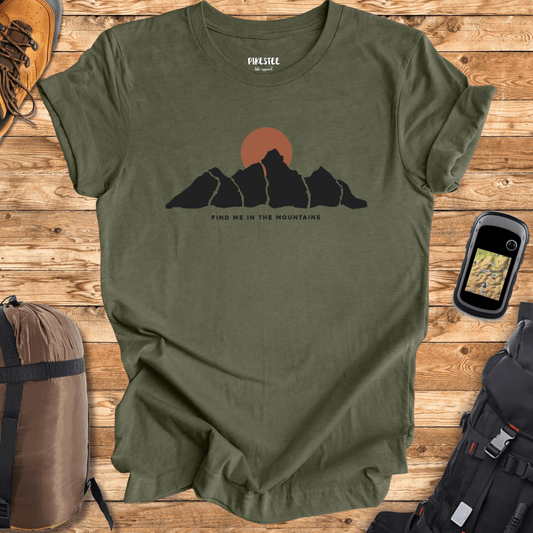 Find Me In The Mountains T-shirt