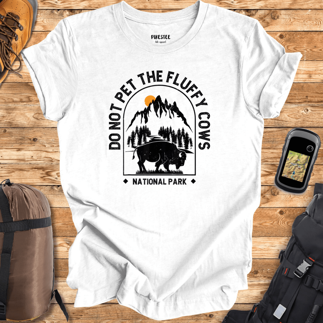 Don't Pet the Fluffy Cows T-shirt