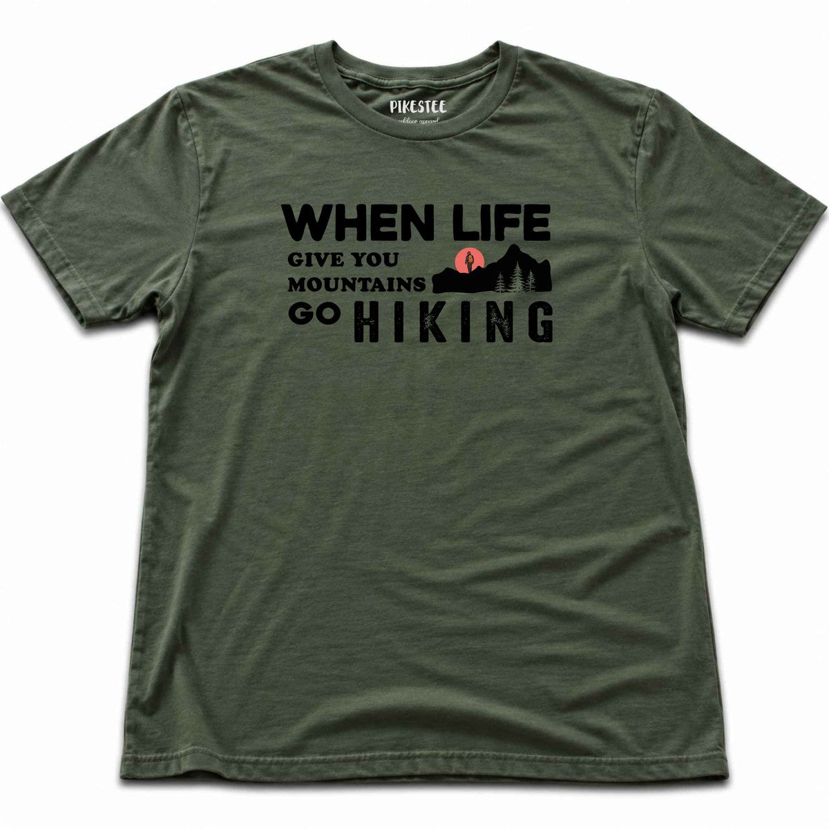 When Life Give You Mountains T-shirt - Military Green