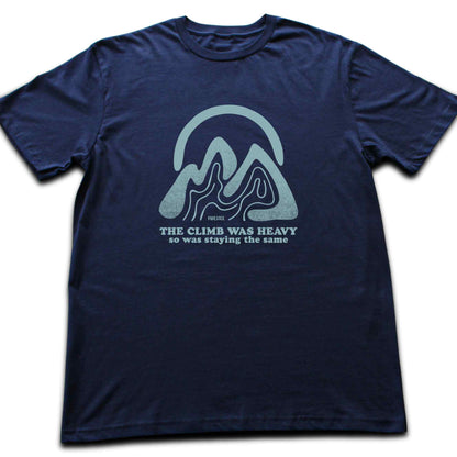 The Climb Was Heavy T-shirt