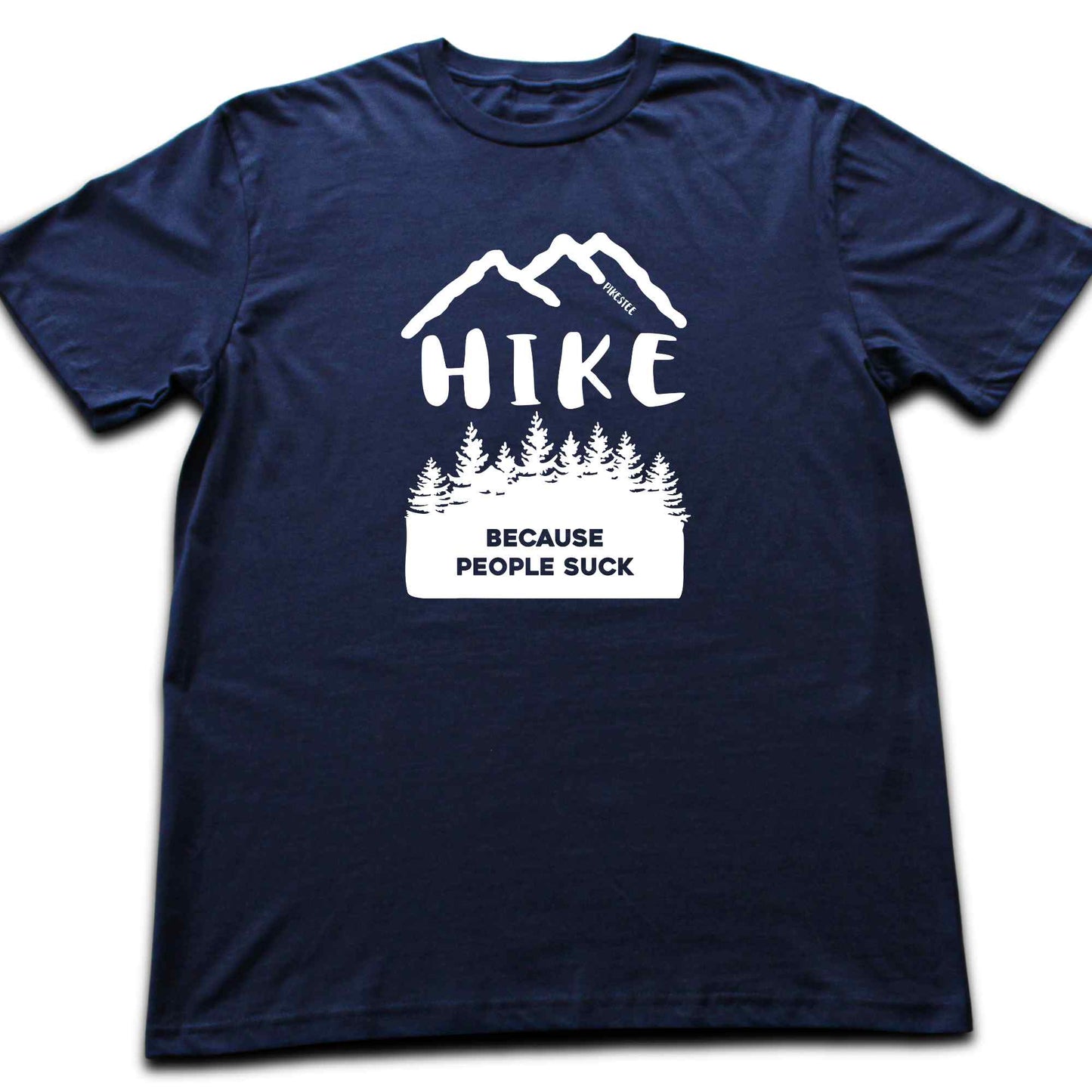 Hike Because People Suck T-shirt