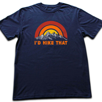 I'd Hike That Colorful T-shirt