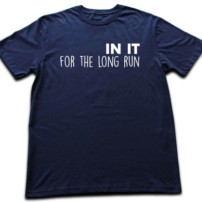 In It For The Long Run T-shirt