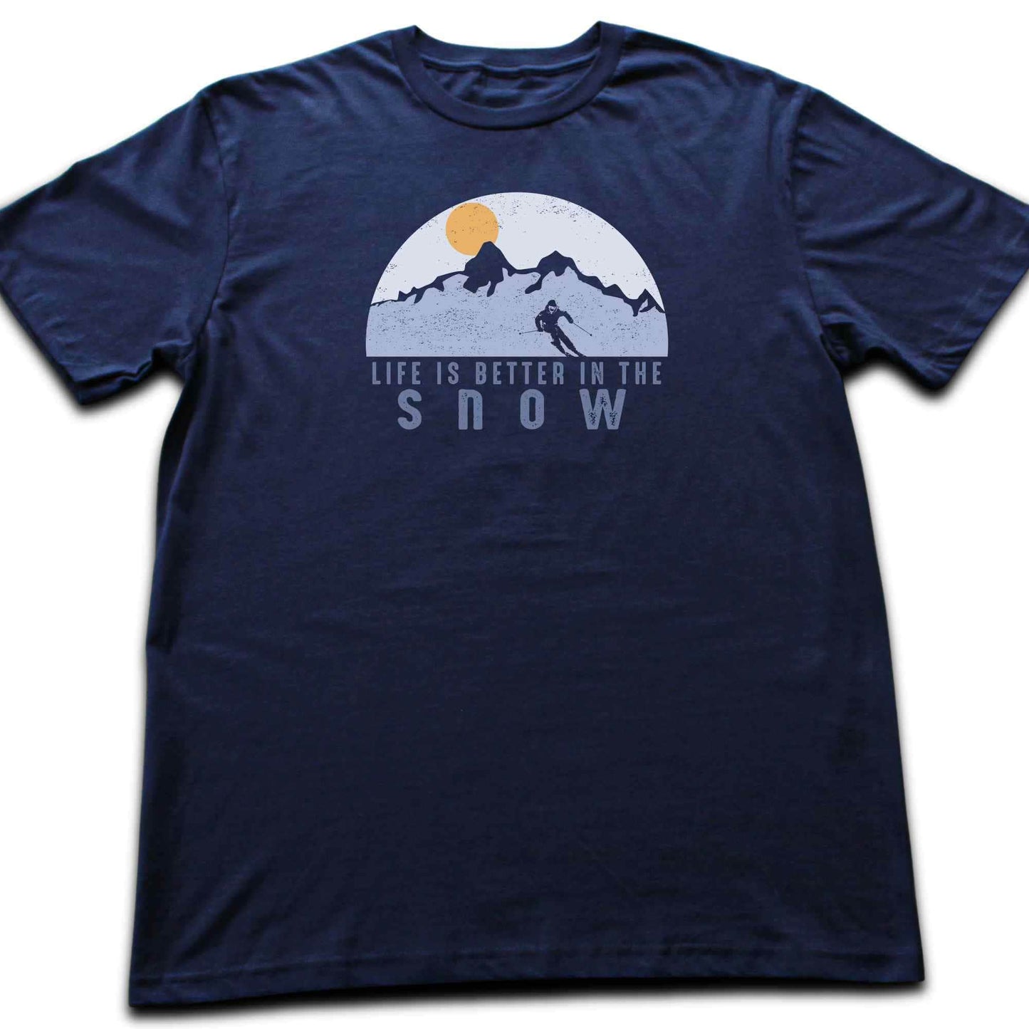 Life Is Better In The Snow T-shirt