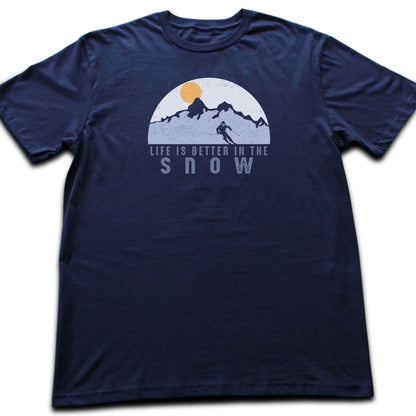 Life Is Better In The Snow T-shirt