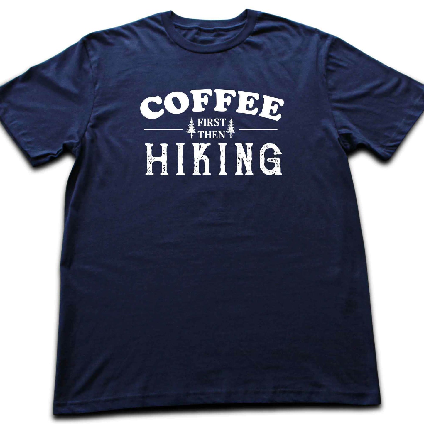 Coffee First, Then Hiking T-shirt