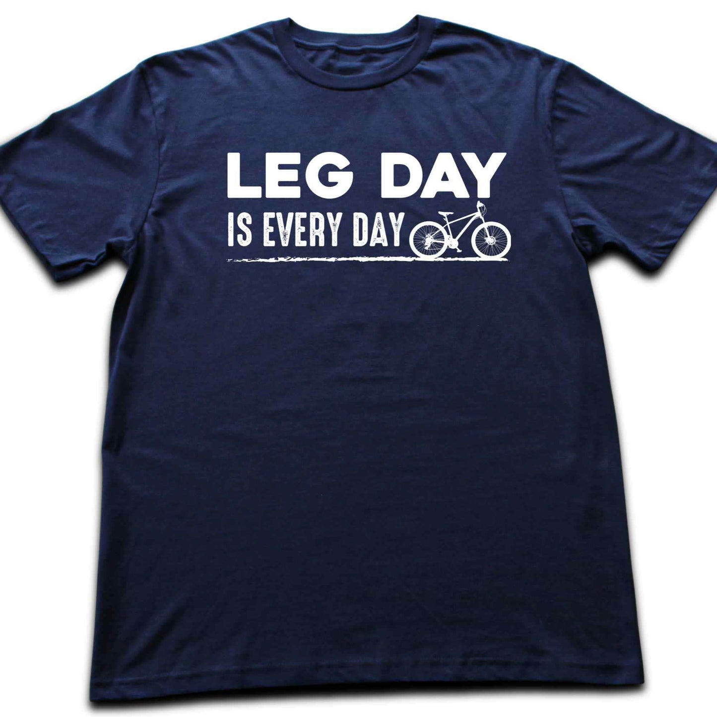 Leg Day Is Every Day T-shirt