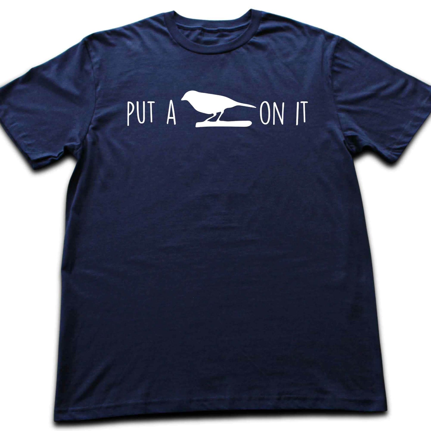 Put A Bird On It T-shirt